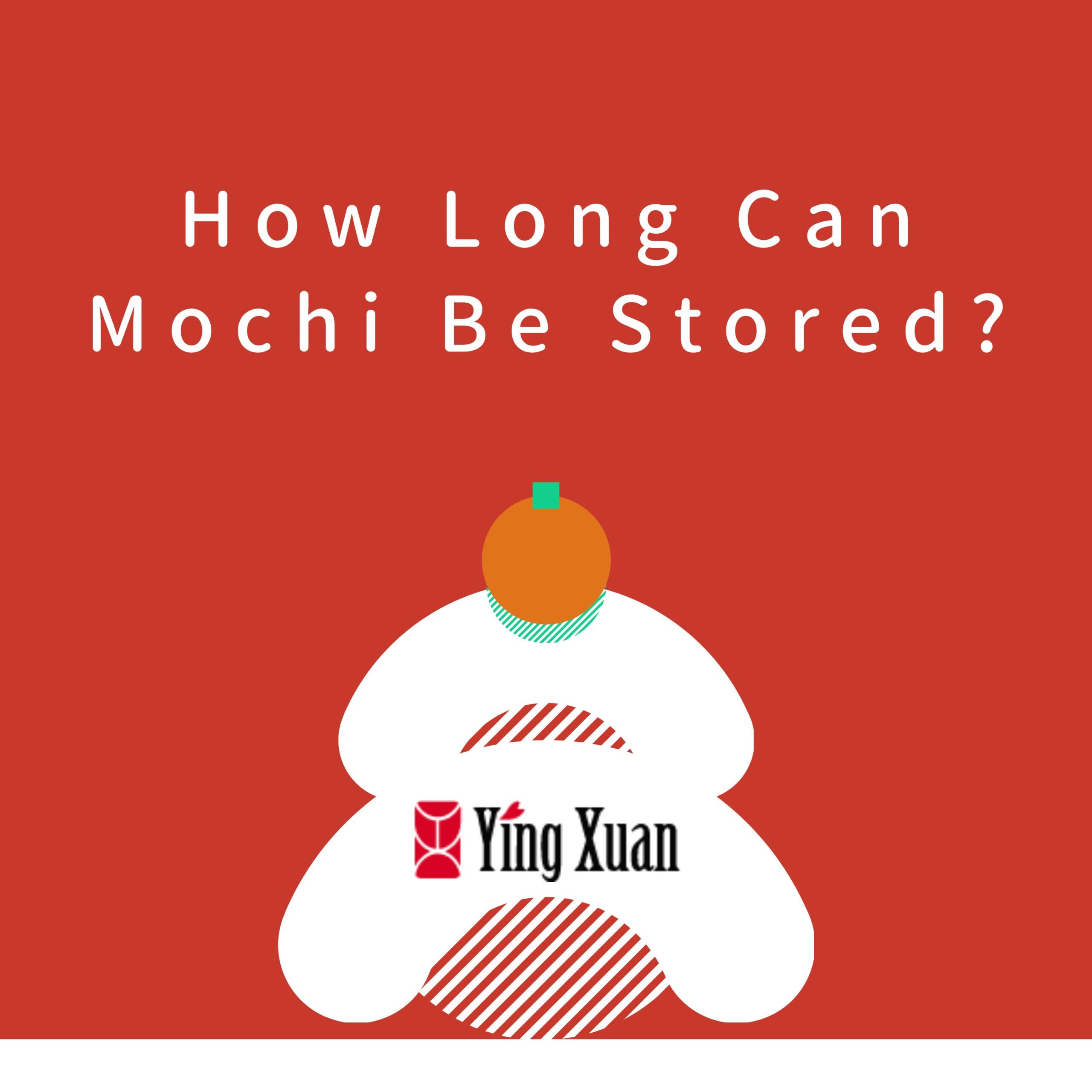 How Long Can Mochi Be Stored?